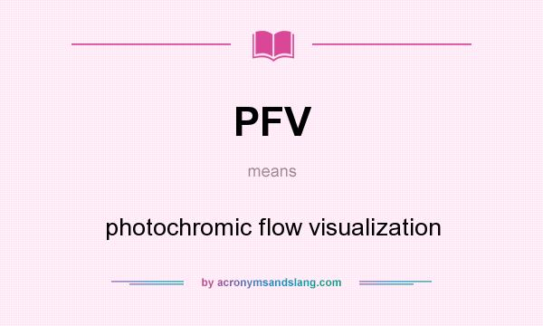 What does PFV mean? It stands for photochromic flow visualization