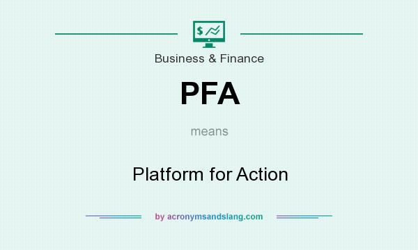 What does PFA mean? It stands for Platform for Action