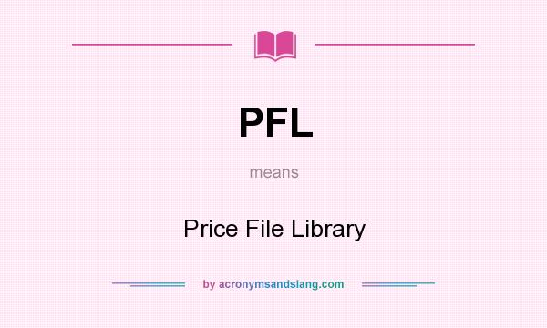 What does PFL mean? It stands for Price File Library