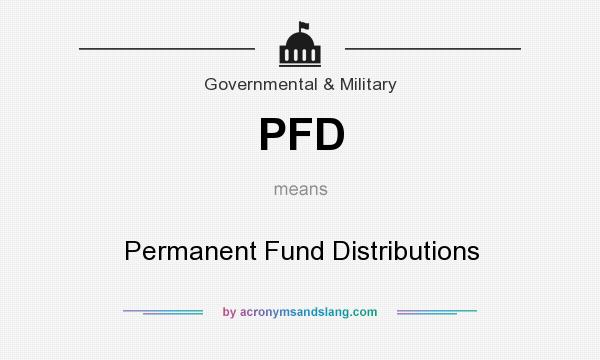 What does PFD mean? It stands for Permanent Fund Distributions