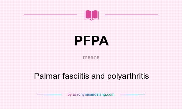 What does PFPA mean? It stands for Palmar fasciitis and polyarthritis