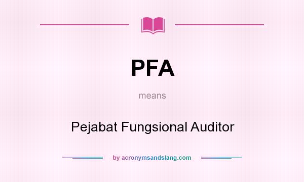 What does PFA mean? It stands for Pejabat Fungsional Auditor