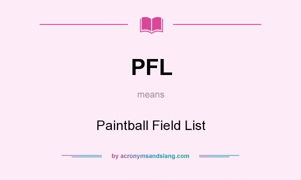 What does PFL mean? It stands for Paintball Field List