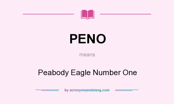 What does PENO mean? It stands for Peabody Eagle Number One