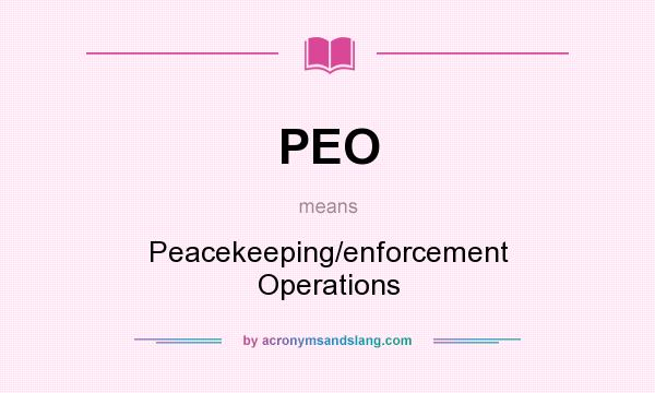 What does PEO mean? It stands for Peacekeeping/enforcement Operations