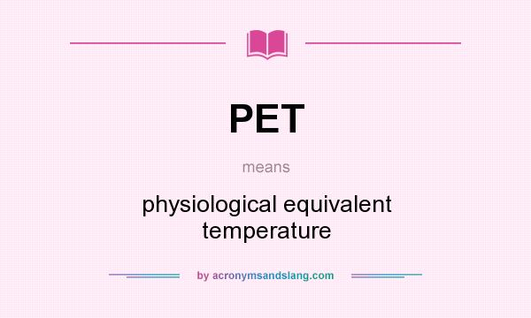 What does PET mean? It stands for physiological equivalent temperature