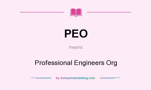What does PEO mean? It stands for Professional Engineers Org