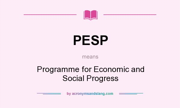 What does PESP mean? It stands for Programme for Economic and Social Progress