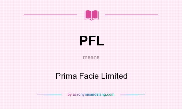 What does PFL mean? It stands for Prima Facie Limited