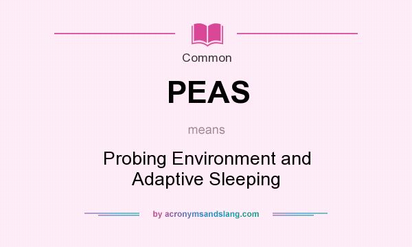 What does PEAS mean? It stands for Probing Environment and Adaptive Sleeping