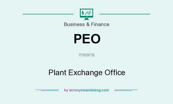 What does PEO mean? It stands for Plant Exchange Office