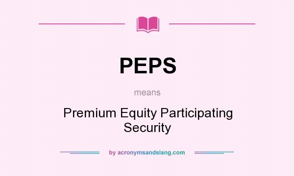 What does PEPS mean? It stands for Premium Equity Participating Security