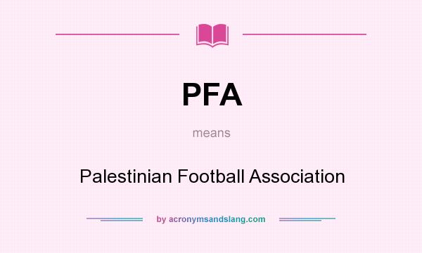 What does PFA mean? It stands for Palestinian Football Association