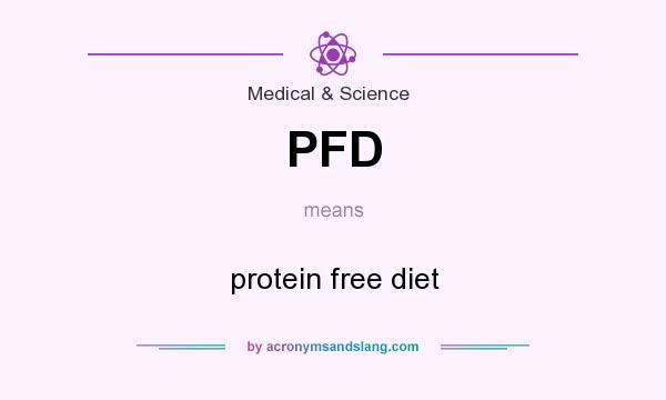 What does PFD mean? It stands for protein free diet