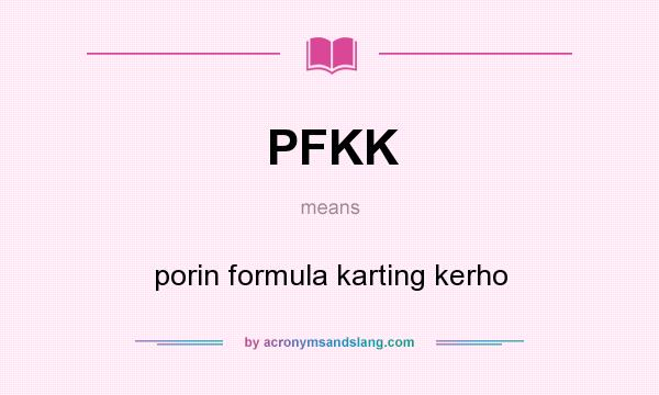 What does PFKK mean? It stands for porin formula karting kerho