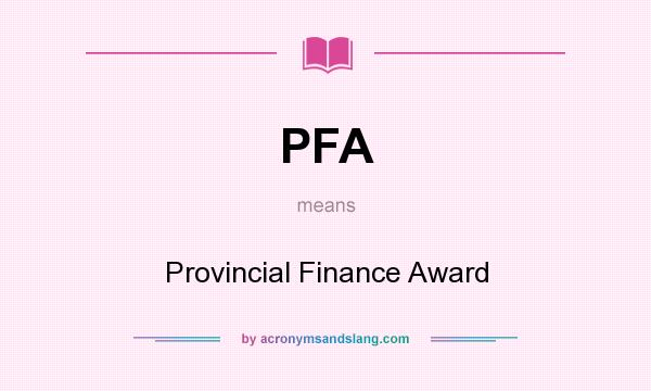 What does PFA mean? It stands for Provincial Finance Award