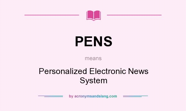What does PENS mean? It stands for Personalized Electronic News System