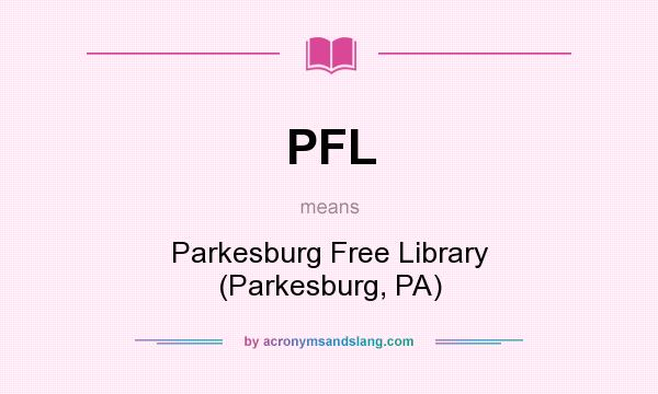 What does PFL mean? It stands for Parkesburg Free Library (Parkesburg, PA)