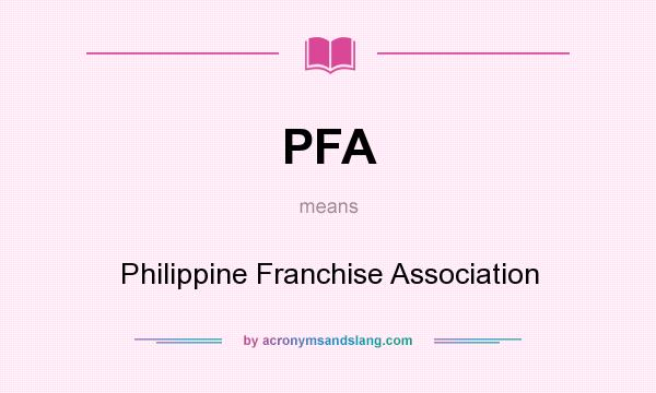 What does PFA mean? It stands for Philippine Franchise Association
