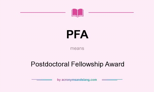 What does PFA mean? It stands for Postdoctoral Fellowship Award