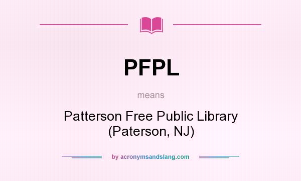 What does PFPL mean? It stands for Patterson Free Public Library (Paterson, NJ)