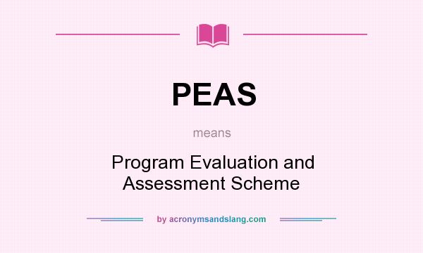 What does PEAS mean? It stands for Program Evaluation and Assessment Scheme