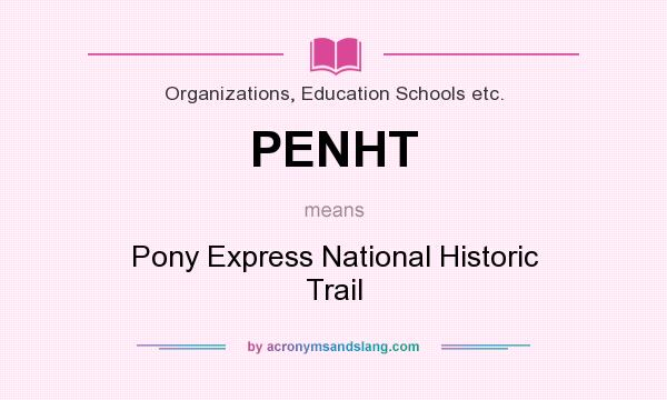 What does PENHT mean? It stands for Pony Express National Historic Trail