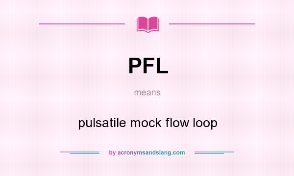 What does PFL mean? It stands for pulsatile mock flow loop
