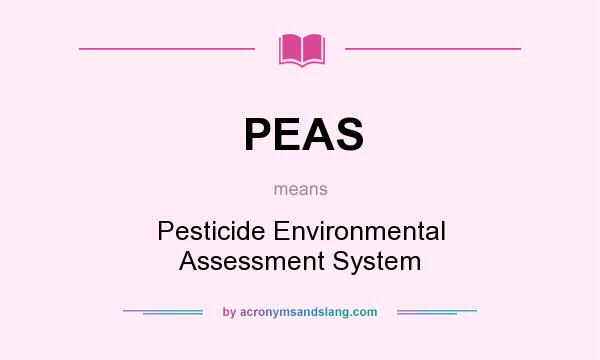 What does PEAS mean? It stands for Pesticide Environmental Assessment System