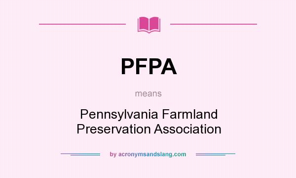 What does PFPA mean? It stands for Pennsylvania Farmland Preservation Association