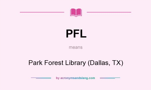 What does PFL mean? It stands for Park Forest Library (Dallas, TX)