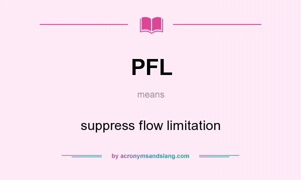 What does PFL mean? It stands for suppress flow limitation