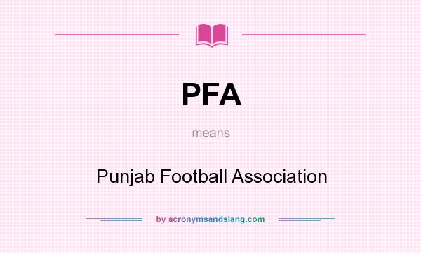 What does PFA mean? It stands for Punjab Football Association