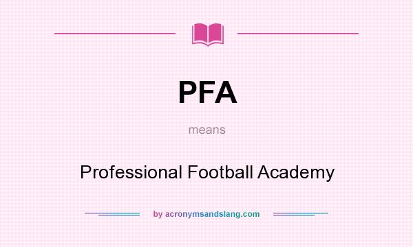 What does PFA mean? It stands for Professional Football Academy