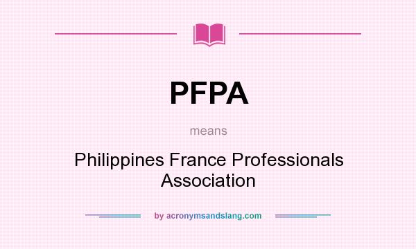 What does PFPA mean? It stands for Philippines France Professionals Association