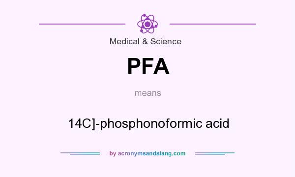 What does PFA mean? It stands for 14C]-phosphonoformic acid