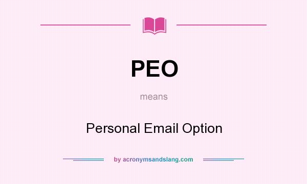 What does PEO mean? It stands for Personal Email Option