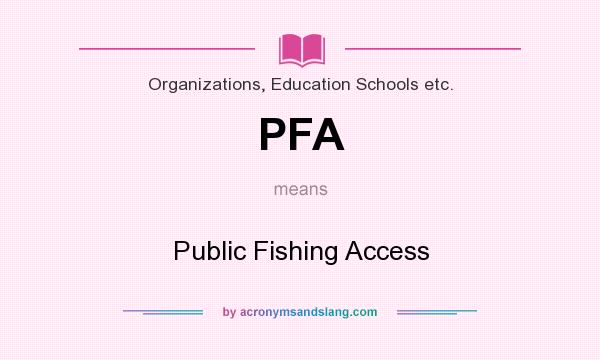 What does PFA mean? It stands for Public Fishing Access