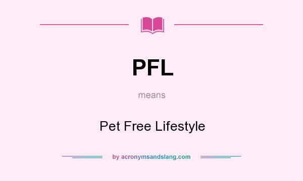 What does PFL mean? It stands for Pet Free Lifestyle