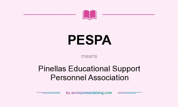 What does PESPA mean? It stands for Pinellas Educational Support Personnel Association