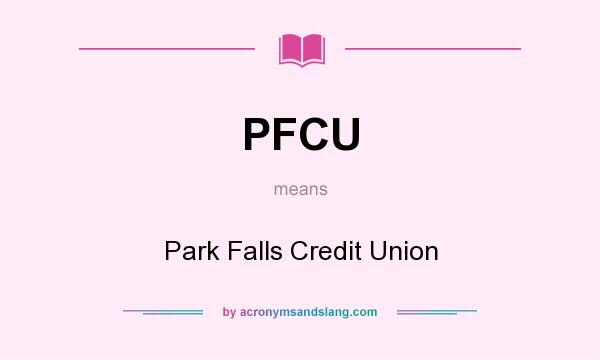 What does PFCU mean? It stands for Park Falls Credit Union
