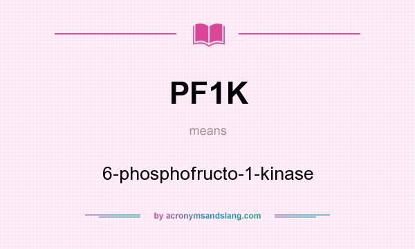 What does PF1K mean? It stands for 6-phosphofructo-1-kinase