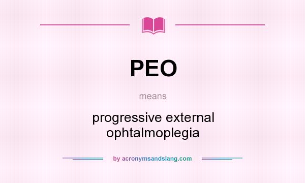 What does PEO mean? It stands for progressive external ophtalmoplegia