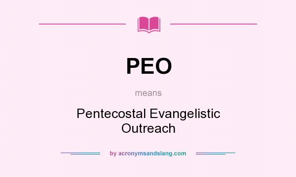 What does PEO mean? It stands for Pentecostal Evangelistic Outreach