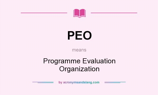 What does PEO mean? It stands for Programme Evaluation Organization