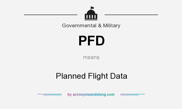 What does PFD mean? It stands for Planned Flight Data