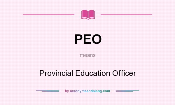 What does PEO mean? It stands for Provincial Education Officer