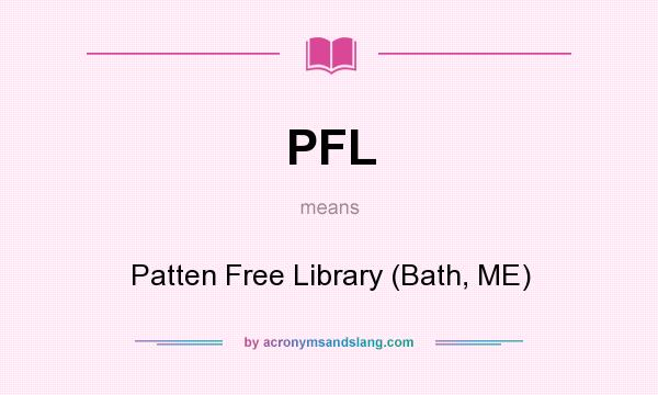 What does PFL mean? It stands for Patten Free Library (Bath, ME)