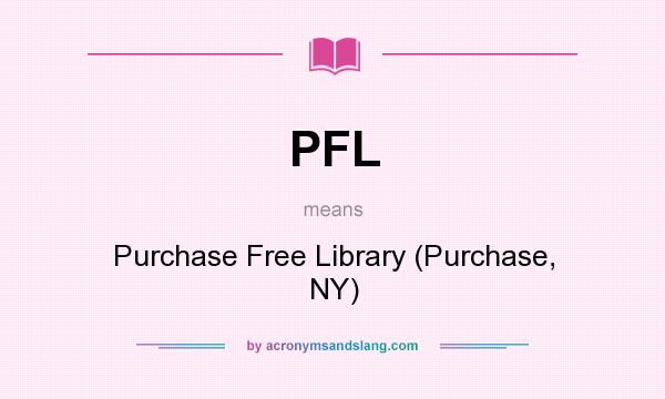 What does PFL mean? It stands for Purchase Free Library (Purchase, NY)