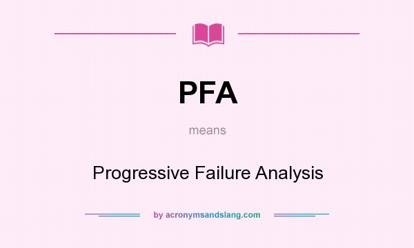What does PFA mean? It stands for Progressive Failure Analysis